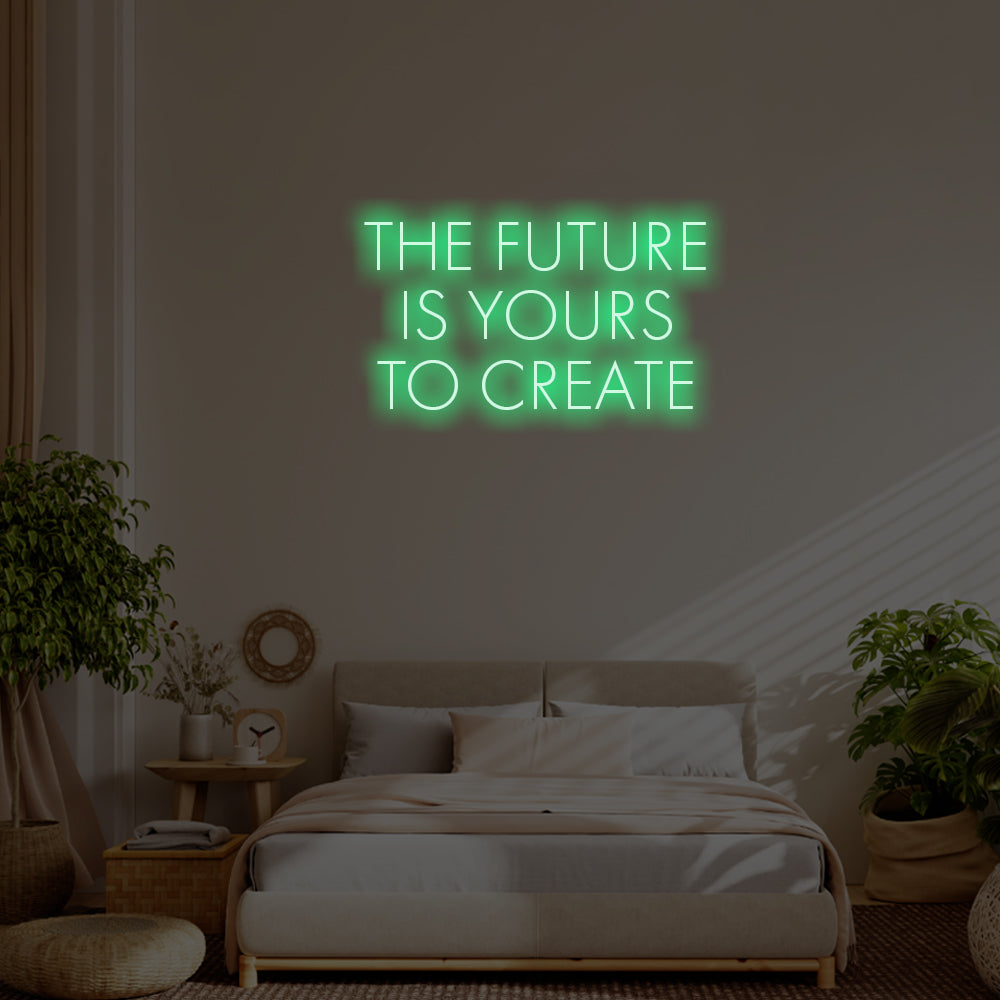 The future is yours to create LED Neon Sign – Perfect Inspirational Decor
