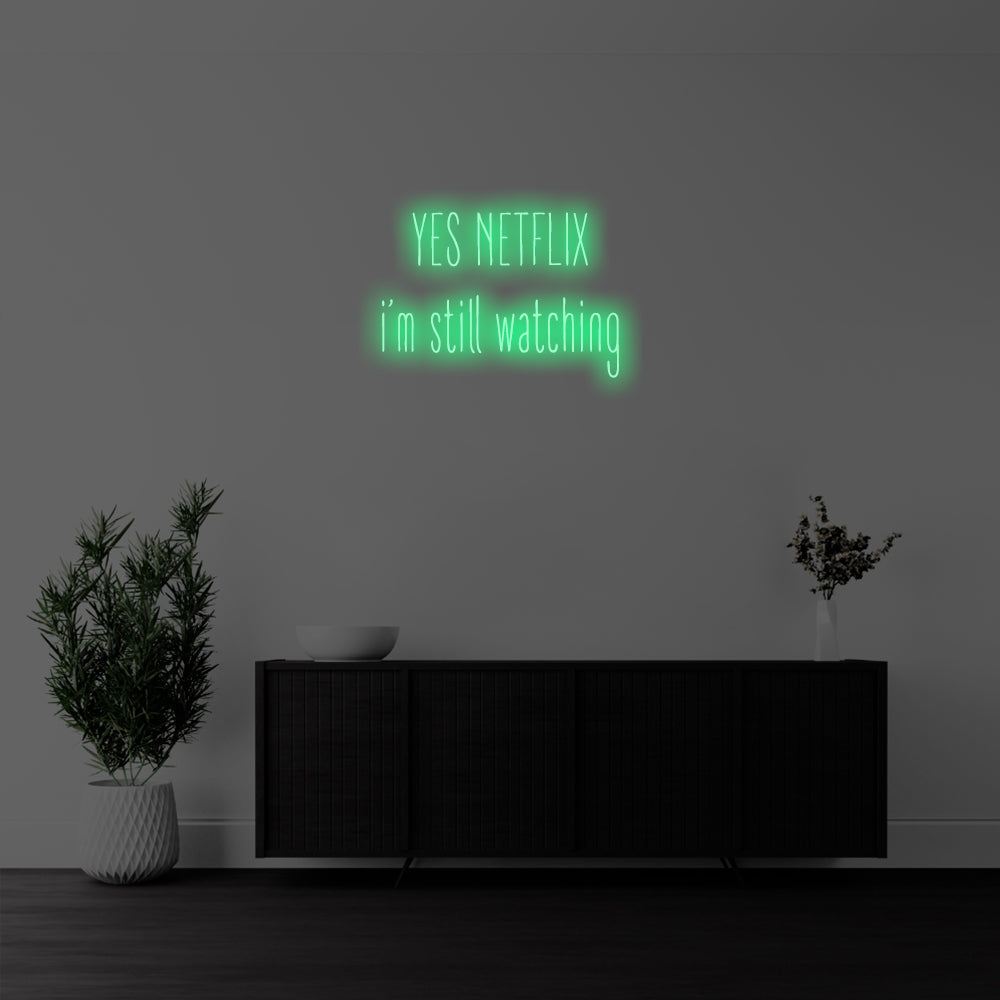Yes Netflix, I’m Still Watching LED Neon Sign – Perfect Funny Decor