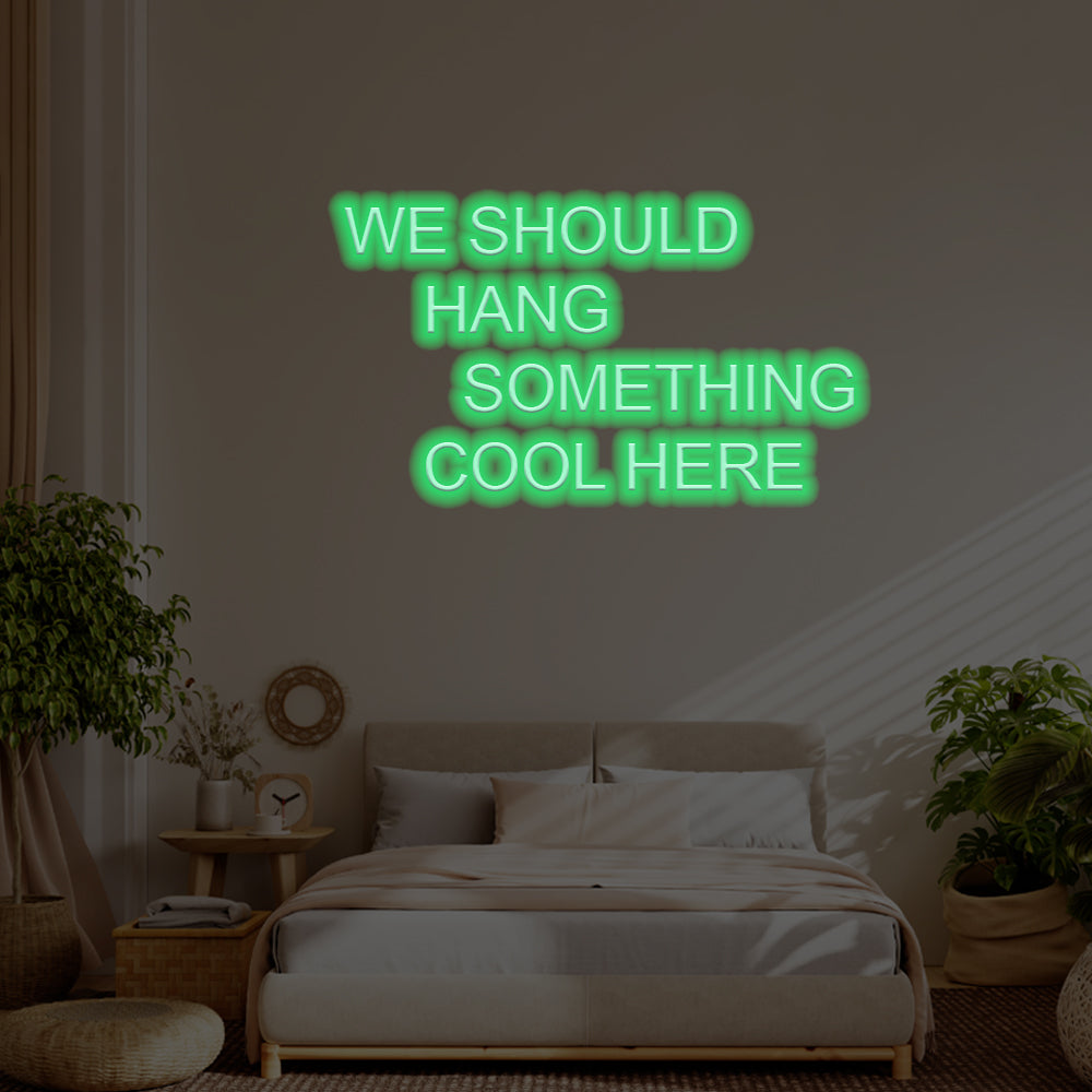 We Should Hang Something Cool Here LED Neon Sign – Perfect Pop Culture Decor