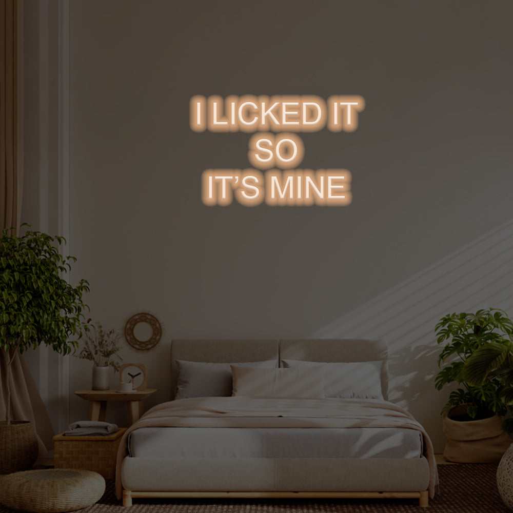 I Licked It, So It’s Mine LED Neon Sign – Perfect Funny Decor