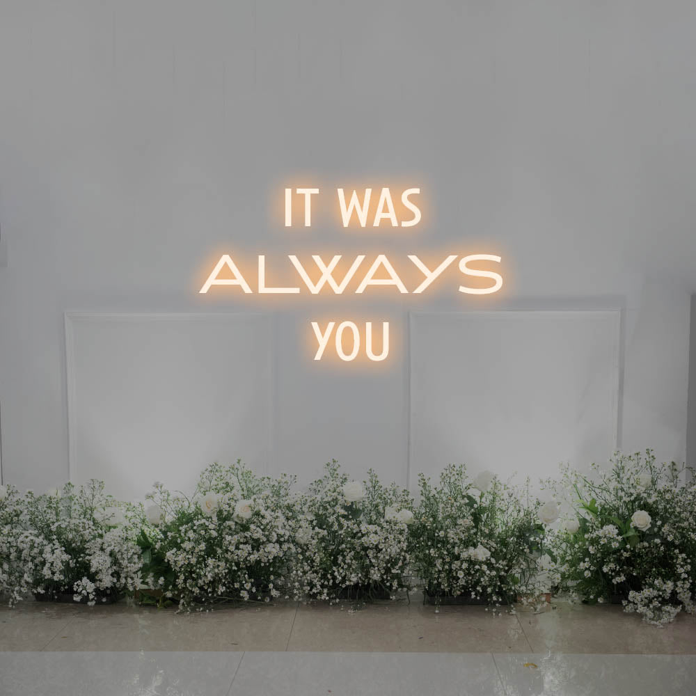 It Was Always You LED Neon Sign – Perfect Wedding Decor