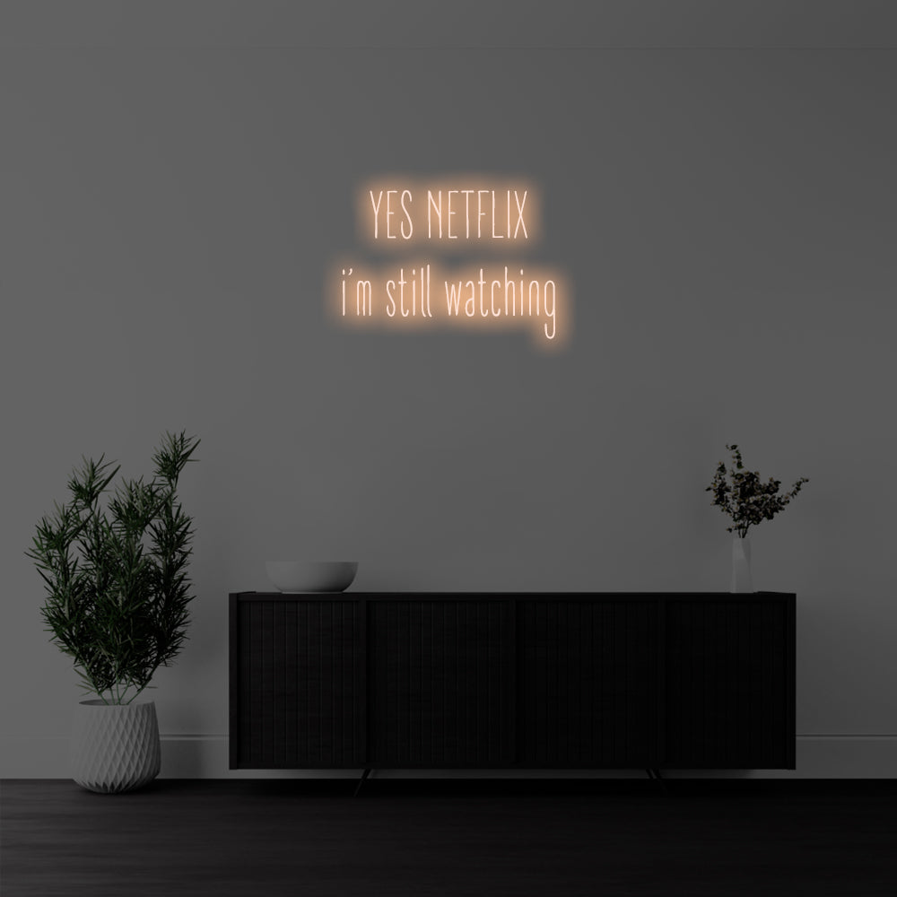 Yes Netflix, I’m Still Watching LED Neon Sign – Perfect Funny Decor