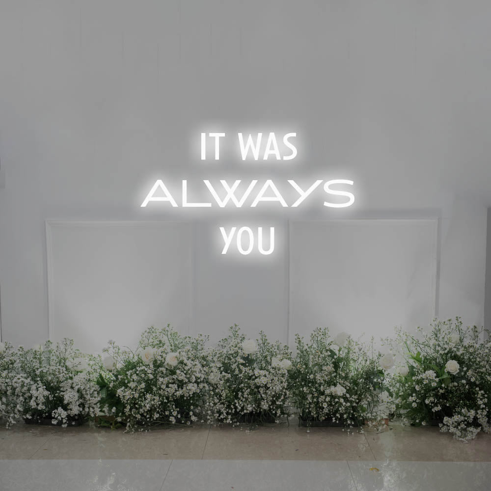 It Was Always You LED Neon Sign – Perfect Wedding Decor