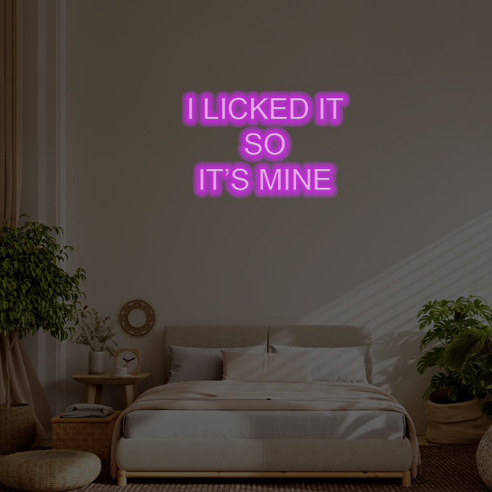 I Licked It, So It’s Mine LED Neon Sign – Perfect Funny Decor