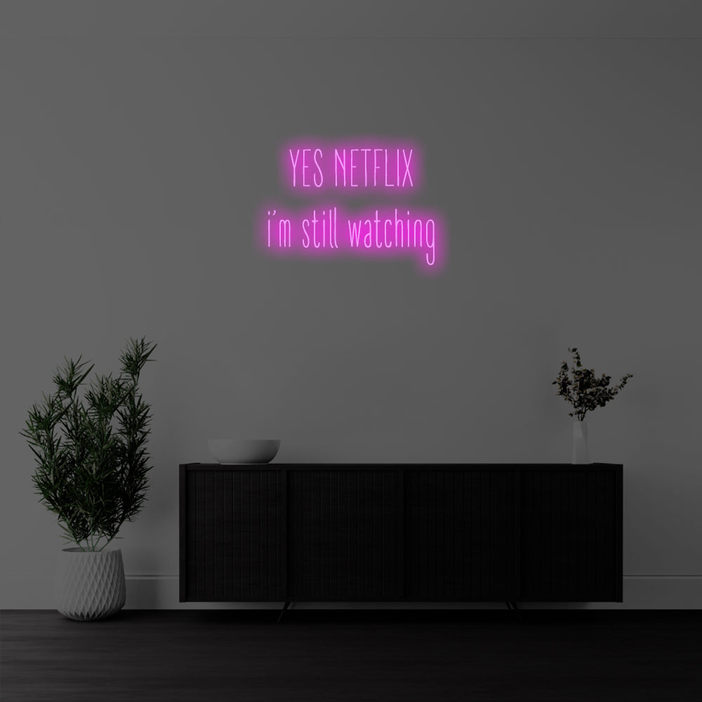 Yes Netflix, I’m Still Watching LED Neon Sign – Perfect Funny Decor