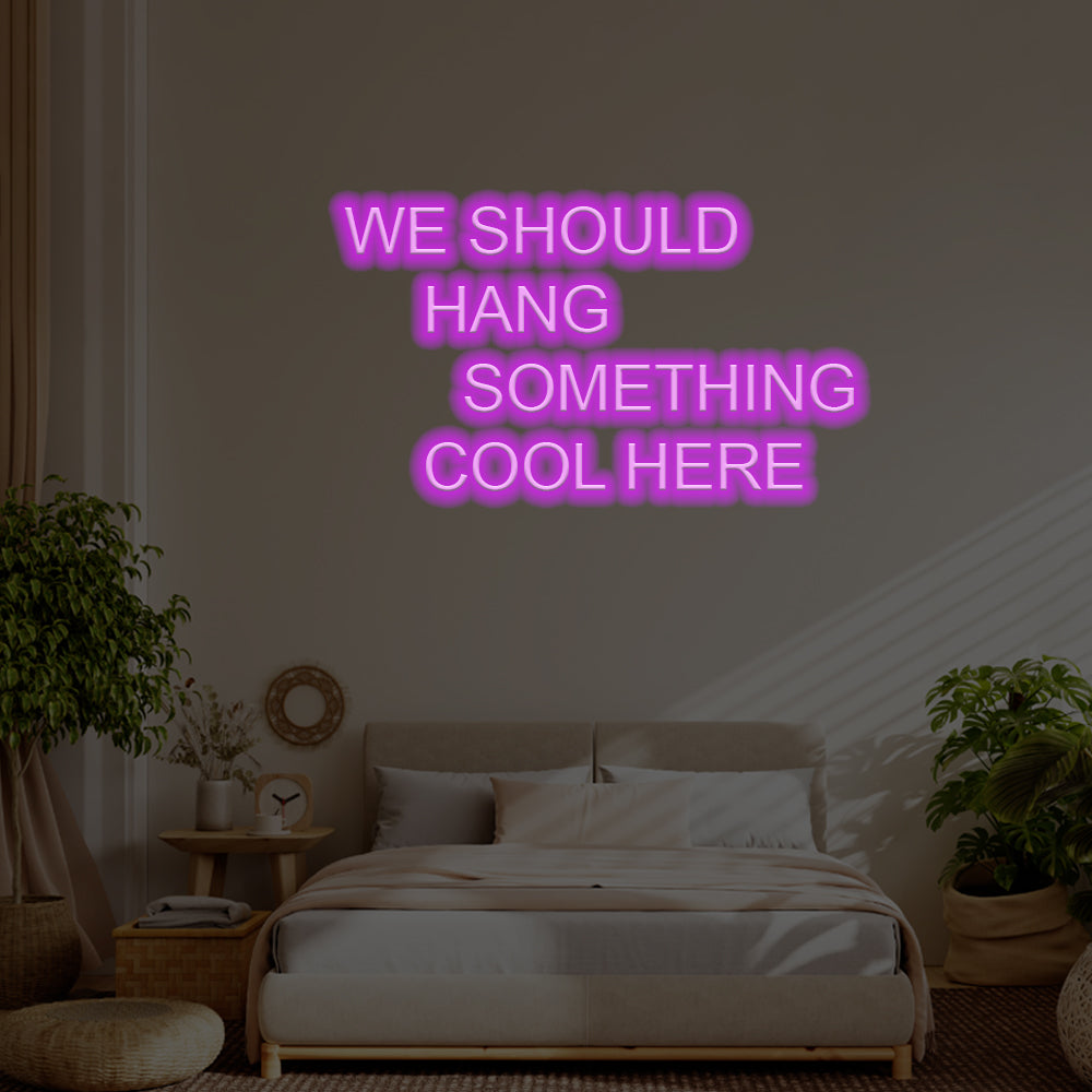 We Should Hang Something Cool Here LED Neon Sign – Perfect Pop Culture Decor
