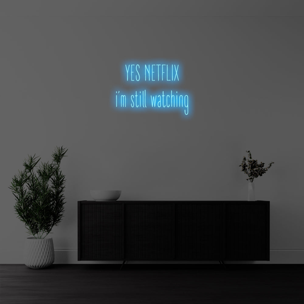 Yes Netflix, I’m Still Watching LED Neon Sign – Perfect Funny Decor