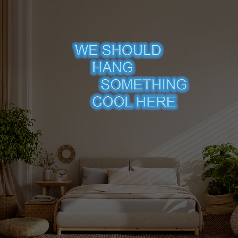 We Should Hang Something Cool Here LED Neon Sign – Perfect Pop Culture Decor