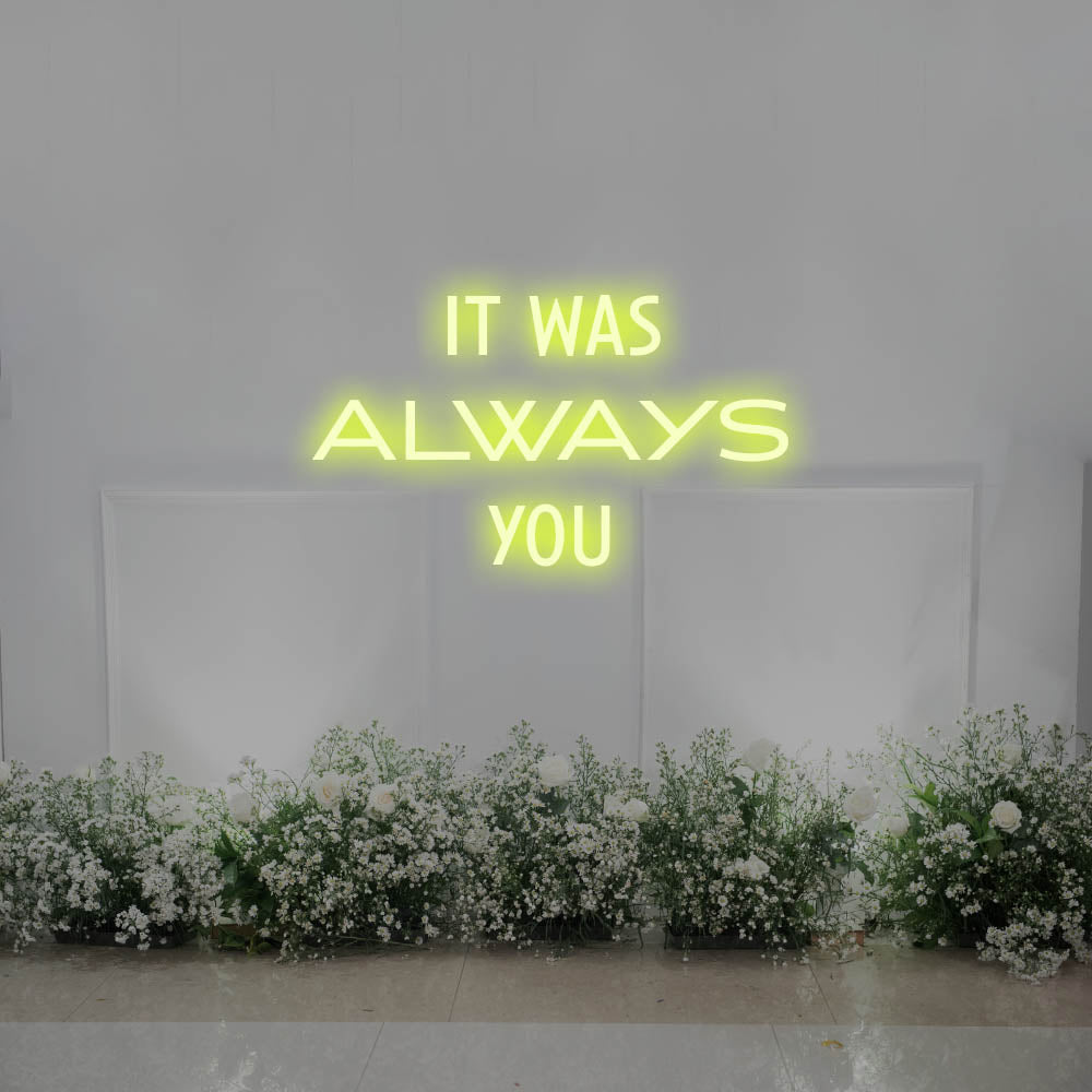 It Was Always You LED Neon Sign – Perfect Wedding Decor