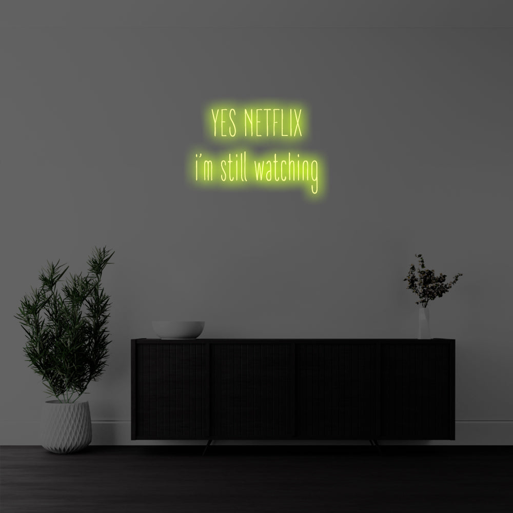 Yes Netflix, I’m Still Watching LED Neon Sign – Perfect Funny Decor