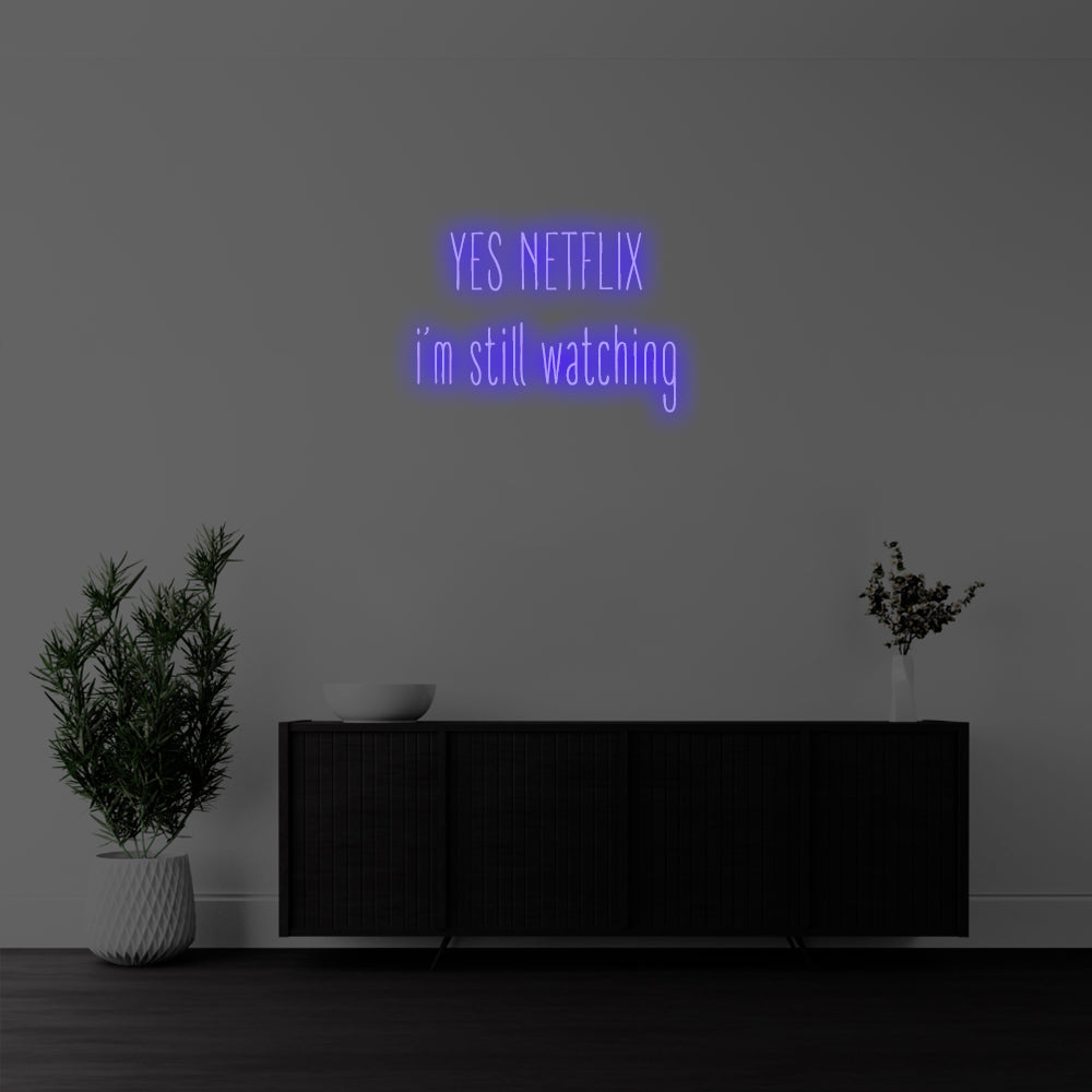 Yes Netflix, I’m Still Watching LED Neon Sign – Perfect Funny Decor