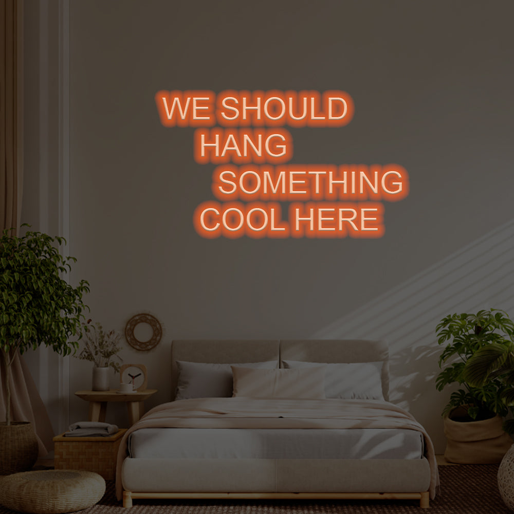 We Should Hang Something Cool Here LED Neon Sign – Perfect Pop Culture Decor