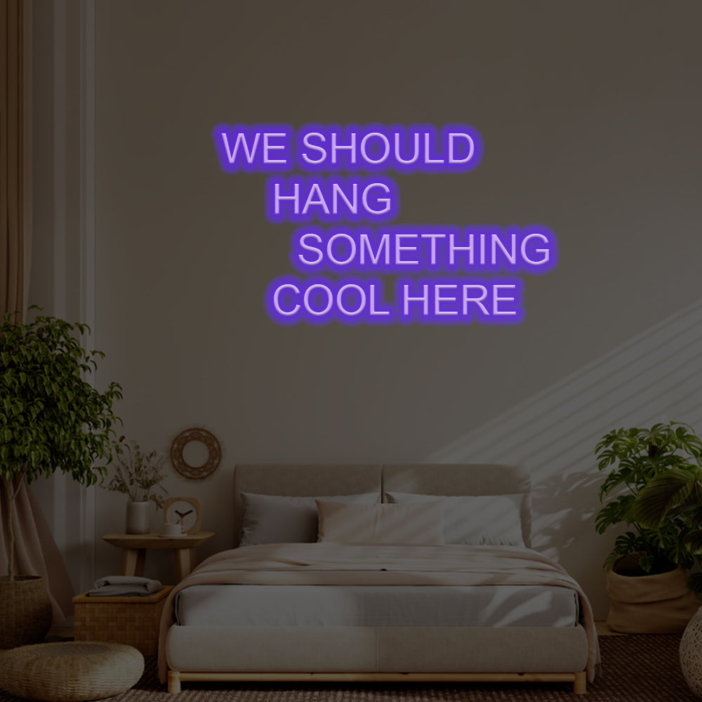 We Should Hang Something Cool Here LED Neon Sign – Perfect Pop Culture Decor