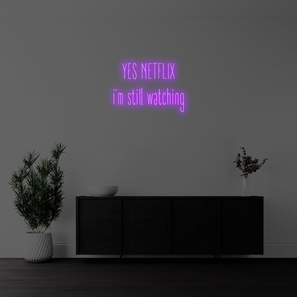Yes Netflix, I’m Still Watching LED Neon Sign – Perfect Funny Decor