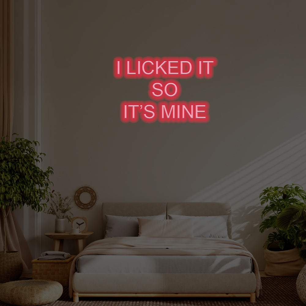 I Licked It, So It’s Mine LED Neon Sign – Perfect Funny Decor