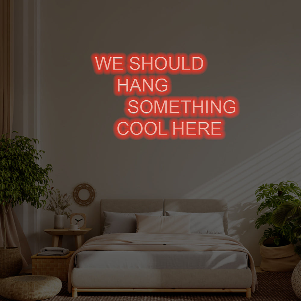 We Should Hang Something Cool Here LED Neon Sign – Perfect Pop Culture Decor