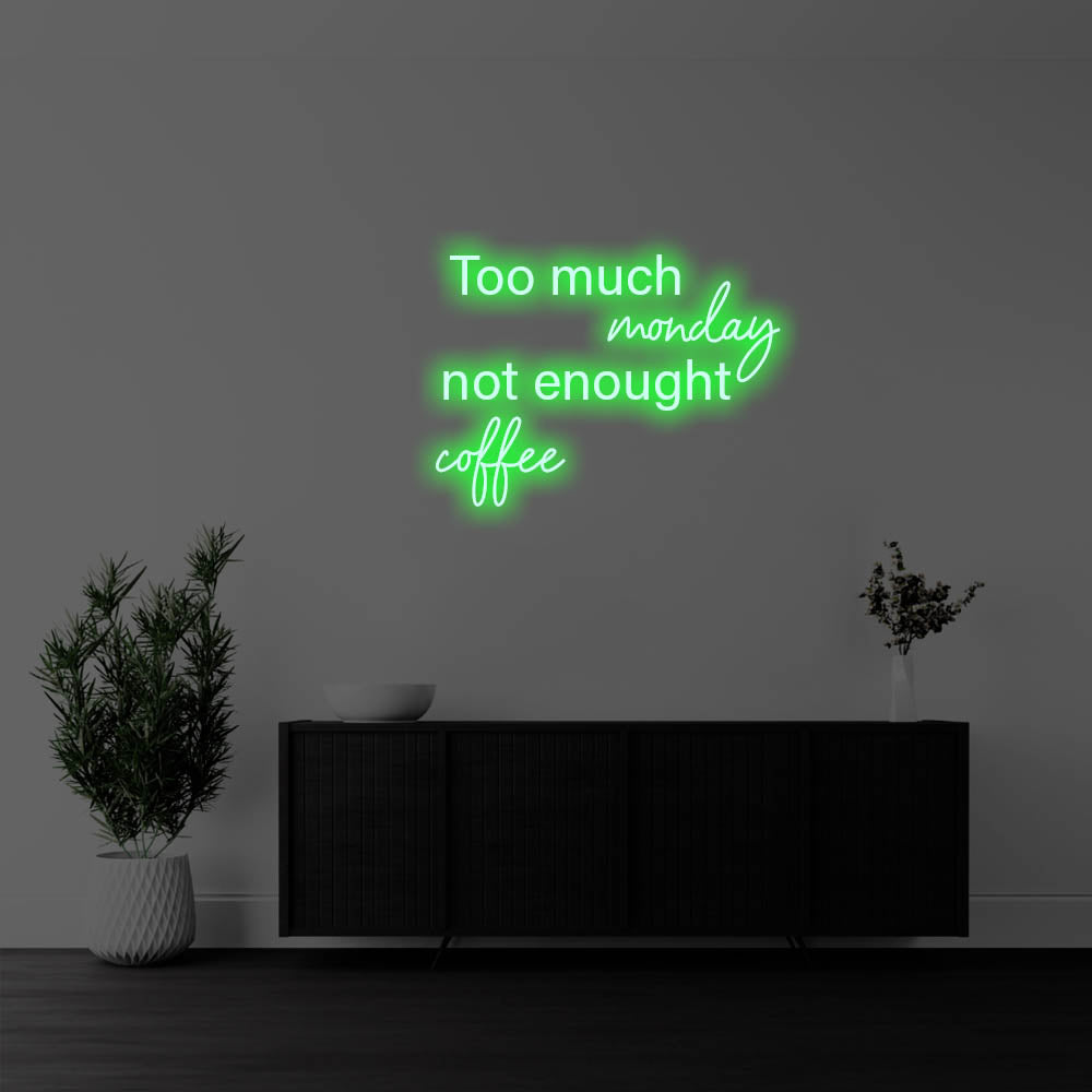 Too Much Monday, Not Enough Coffee LED Neon Sign – Perfect Pop Culture Decor