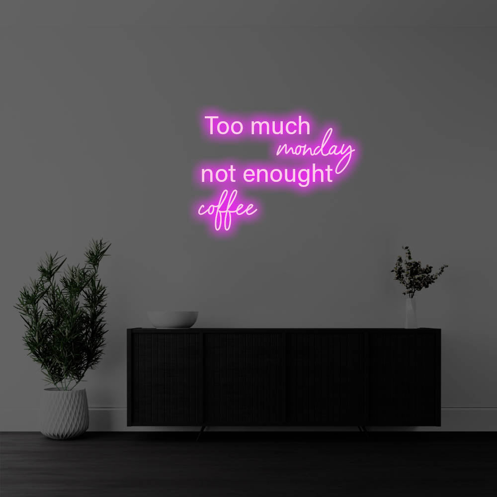 Too Much Monday, Not Enough Coffee LED Neon Sign – Perfect Pop Culture Decor
