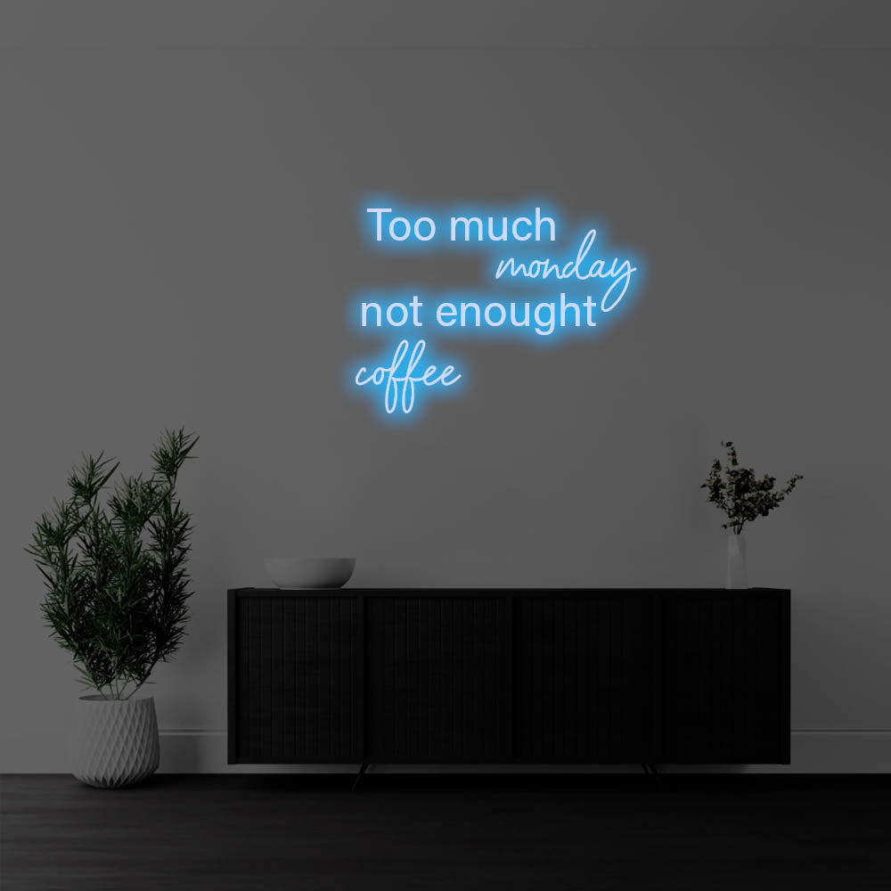 Too Much Monday, Not Enough Coffee LED Neon Sign – Perfect Pop Culture Decor
