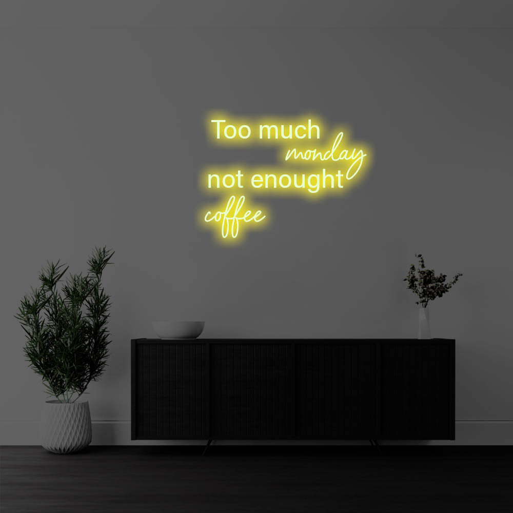 Too Much Monday, Not Enough Coffee LED Neon Sign – Perfect Pop Culture Decor