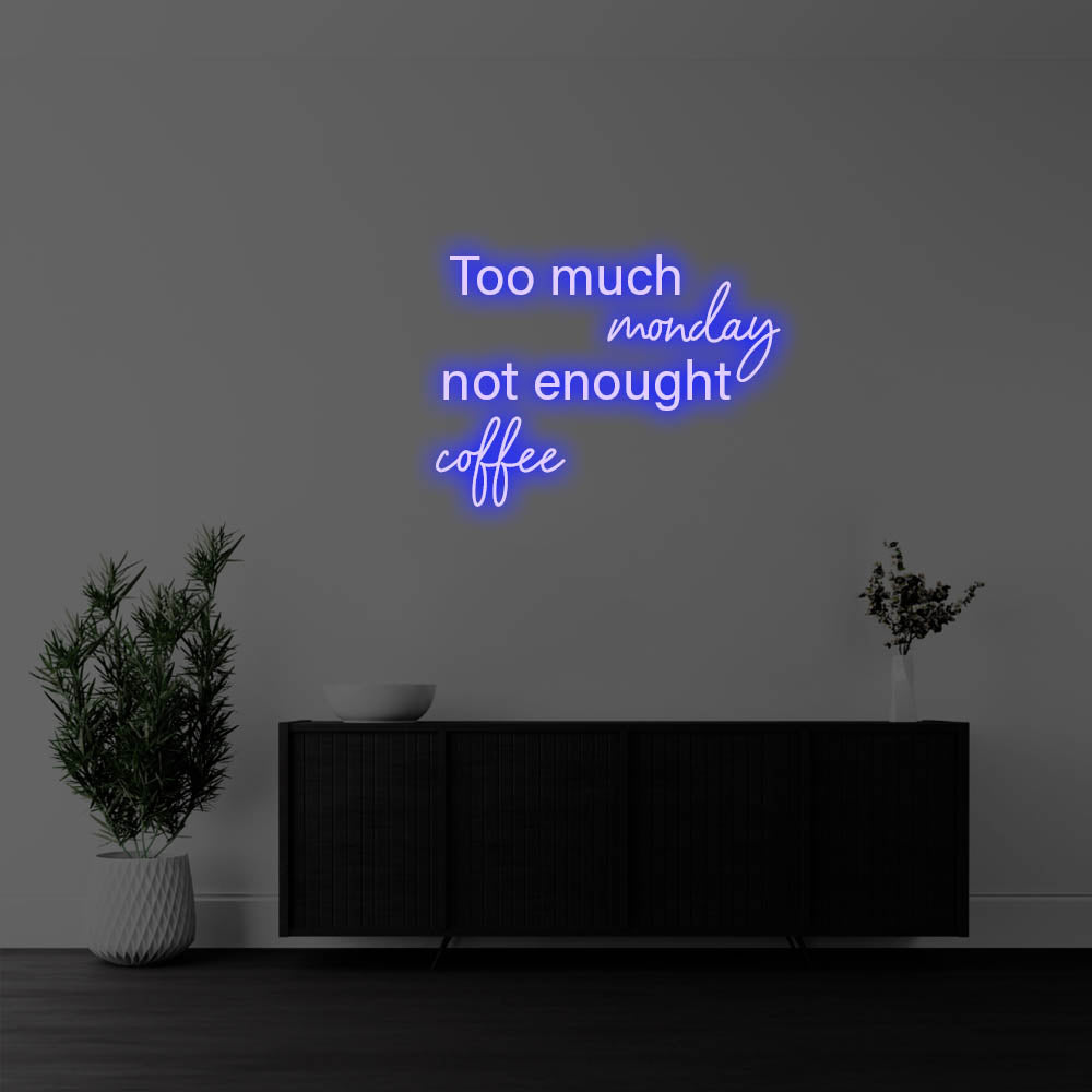 Too Much Monday, Not Enough Coffee LED Neon Sign – Perfect Pop Culture Decor