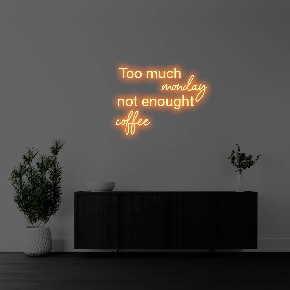 Too Much Monday, Not Enough Coffee LED Neon Sign – Perfect Pop Culture Decor