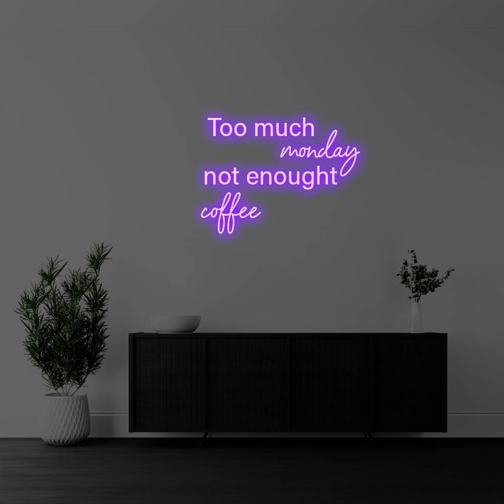 Too Much Monday, Not Enough Coffee LED Neon Sign – Perfect Pop Culture Decor