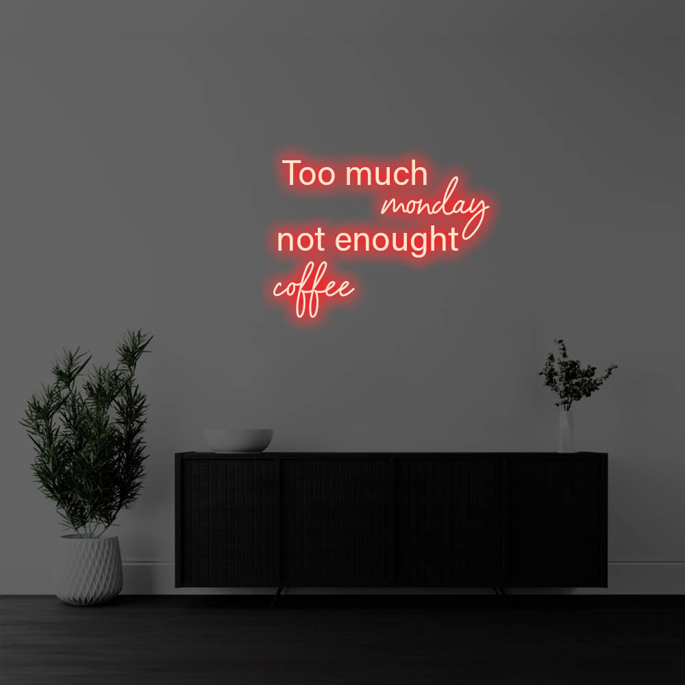 Too Much Monday, Not Enough Coffee LED Neon Sign – Perfect Pop Culture Decor