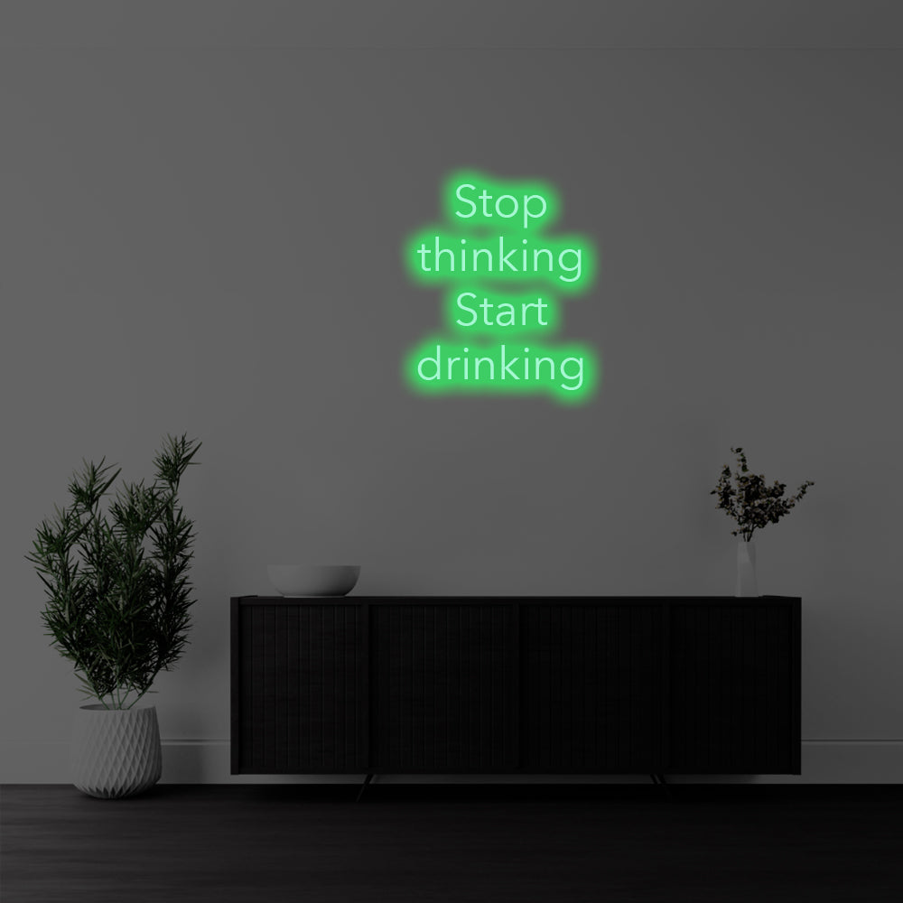 Stop Thinking, Start Drinking LED Neon Sign – Perfect Funny Decor