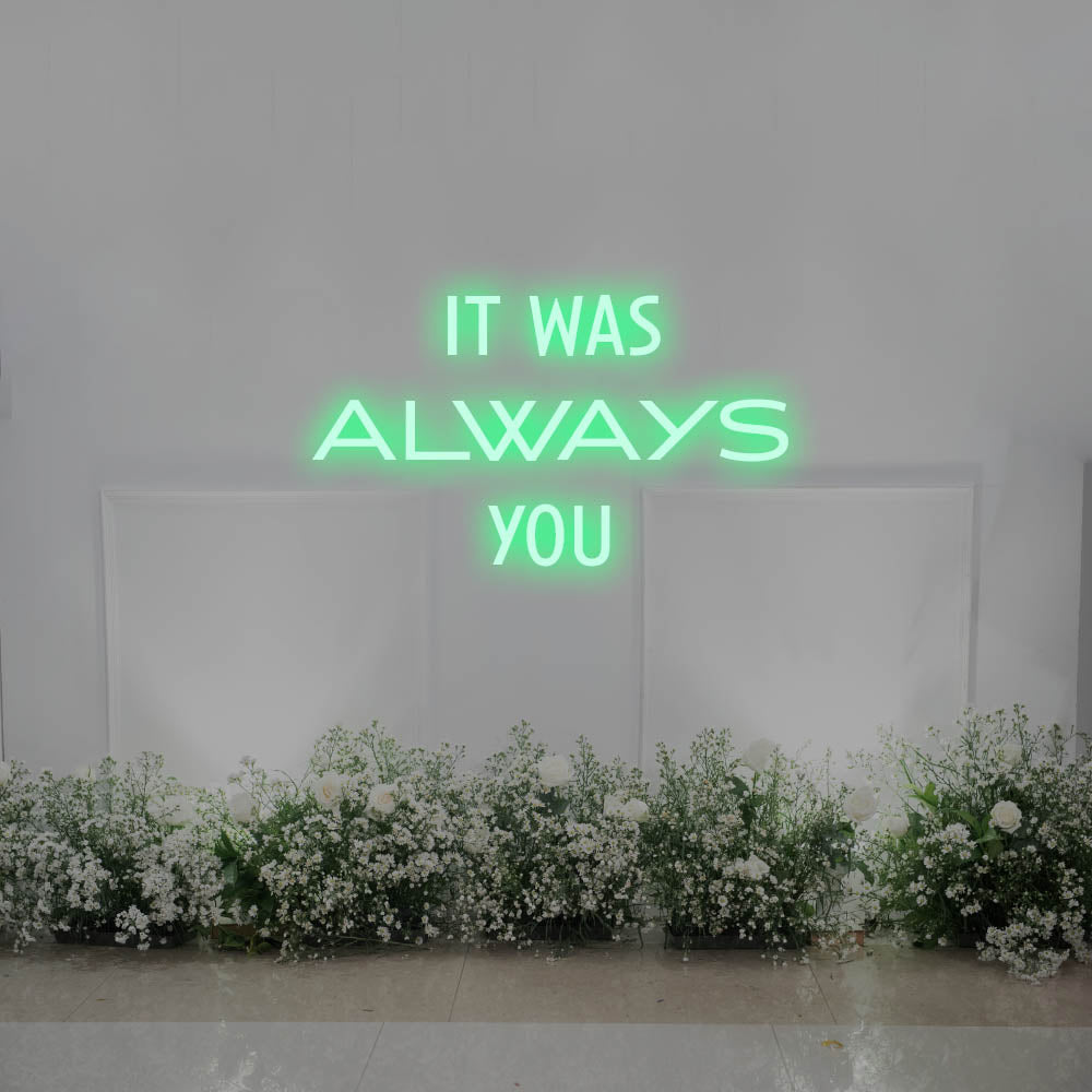 It Was Always You LED Neon Sign – Perfect Wedding Decor