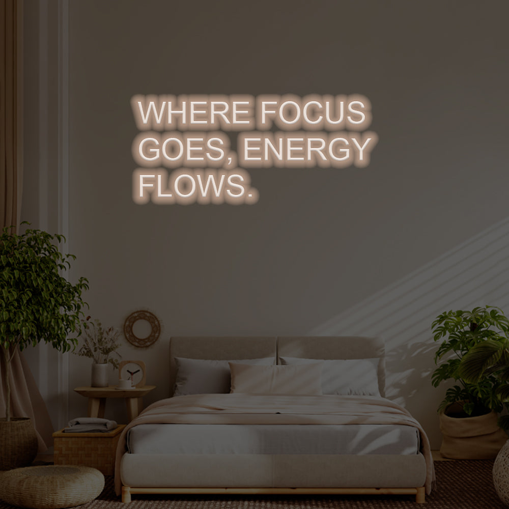 Where Focus Goes, Energy Flows LED Neon Sign – Perfect Inspirational Decor