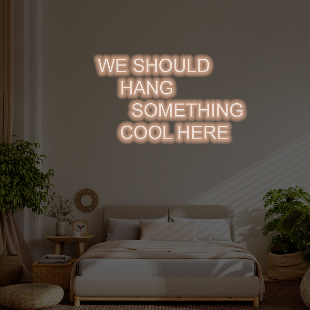 We Should Hang Something Cool Here LED Neon Sign – Perfect Pop Culture Decor