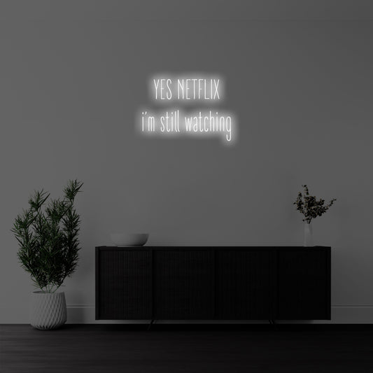 Yes Netflix, I’m Still Watching LED Neon Sign – Perfect Funny Decor