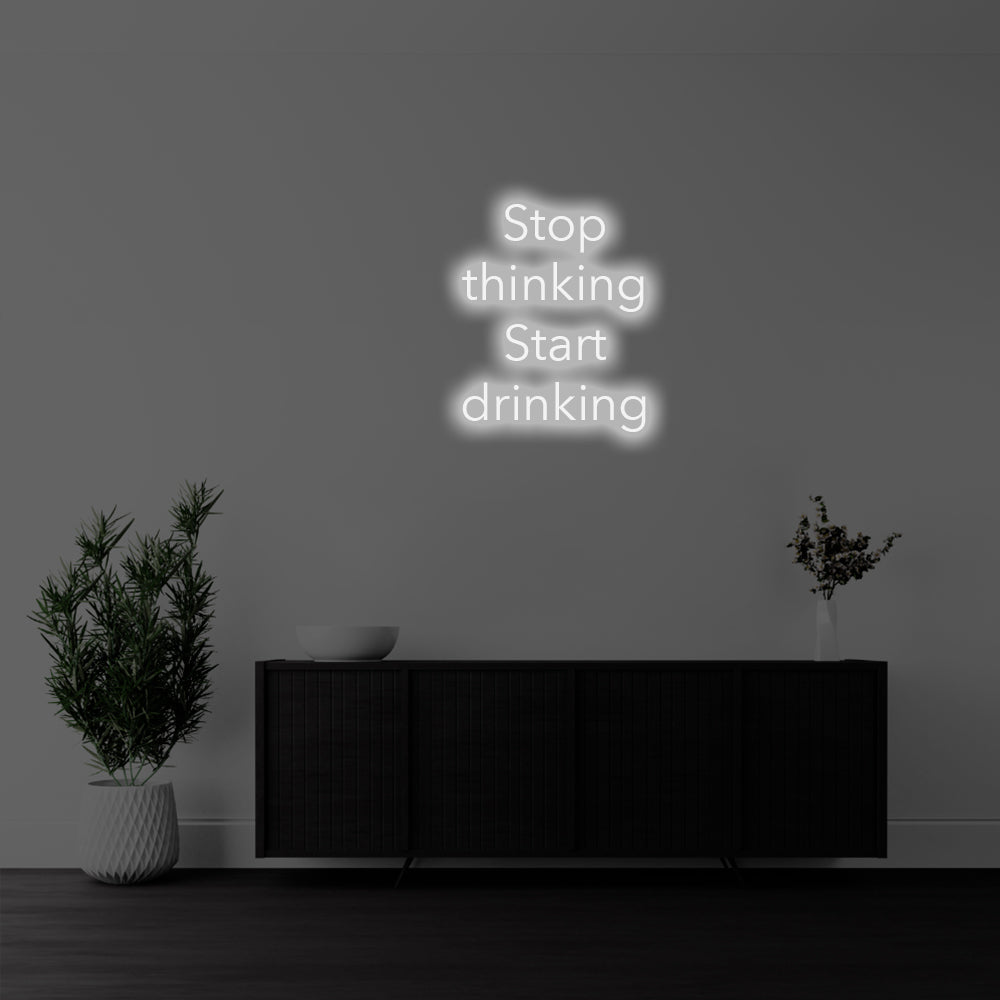 Stop Thinking, Start Drinking LED Neon Sign – Perfect Funny Decor