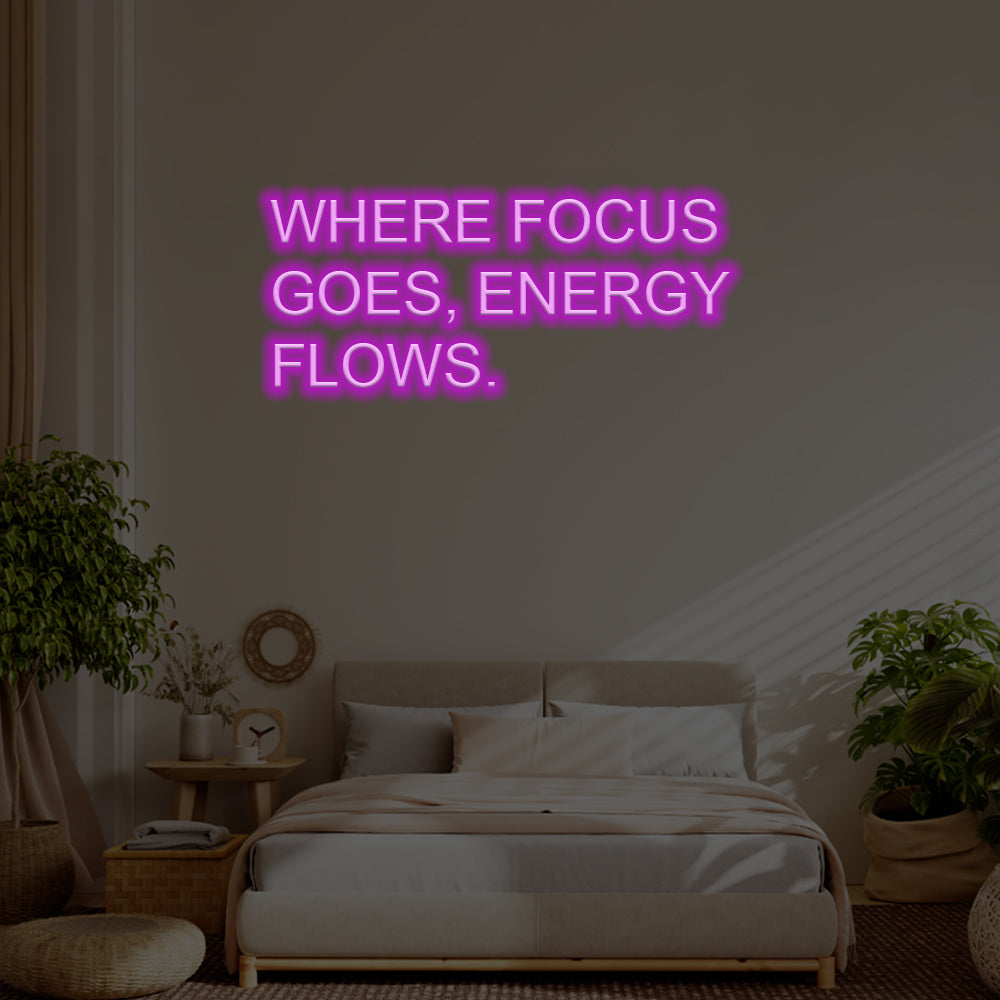 Where Focus Goes, Energy Flows LED Neon Sign – Perfect Inspirational Decor