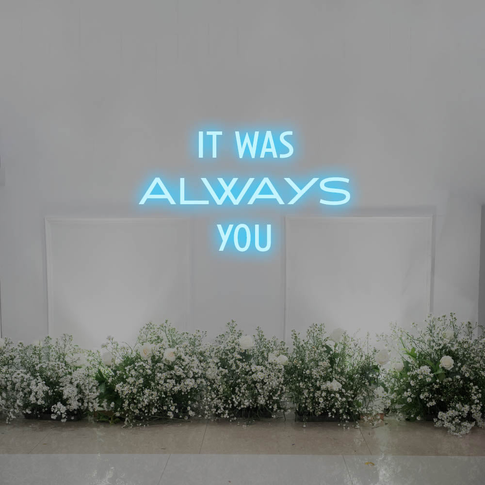 It Was Always You LED Neon Sign – Perfect Wedding Decor