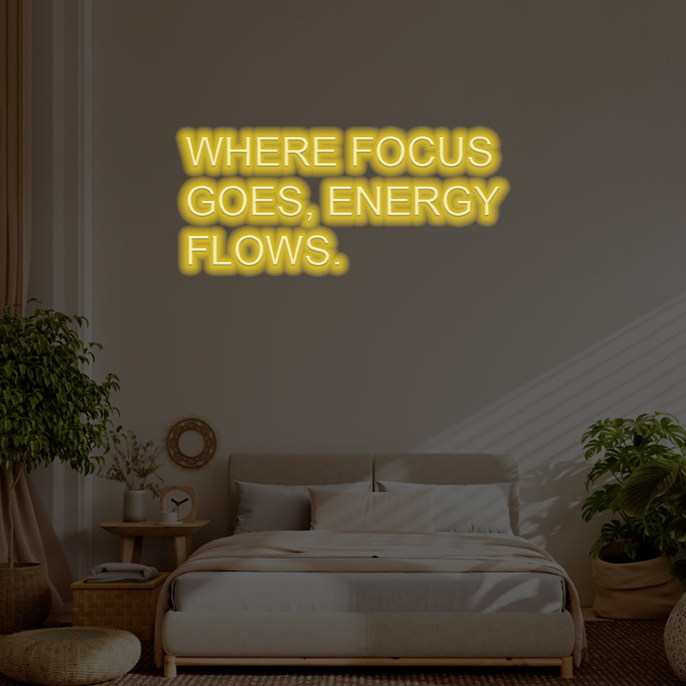 Where Focus Goes, Energy Flows LED Neon Sign – Perfect Inspirational Decor