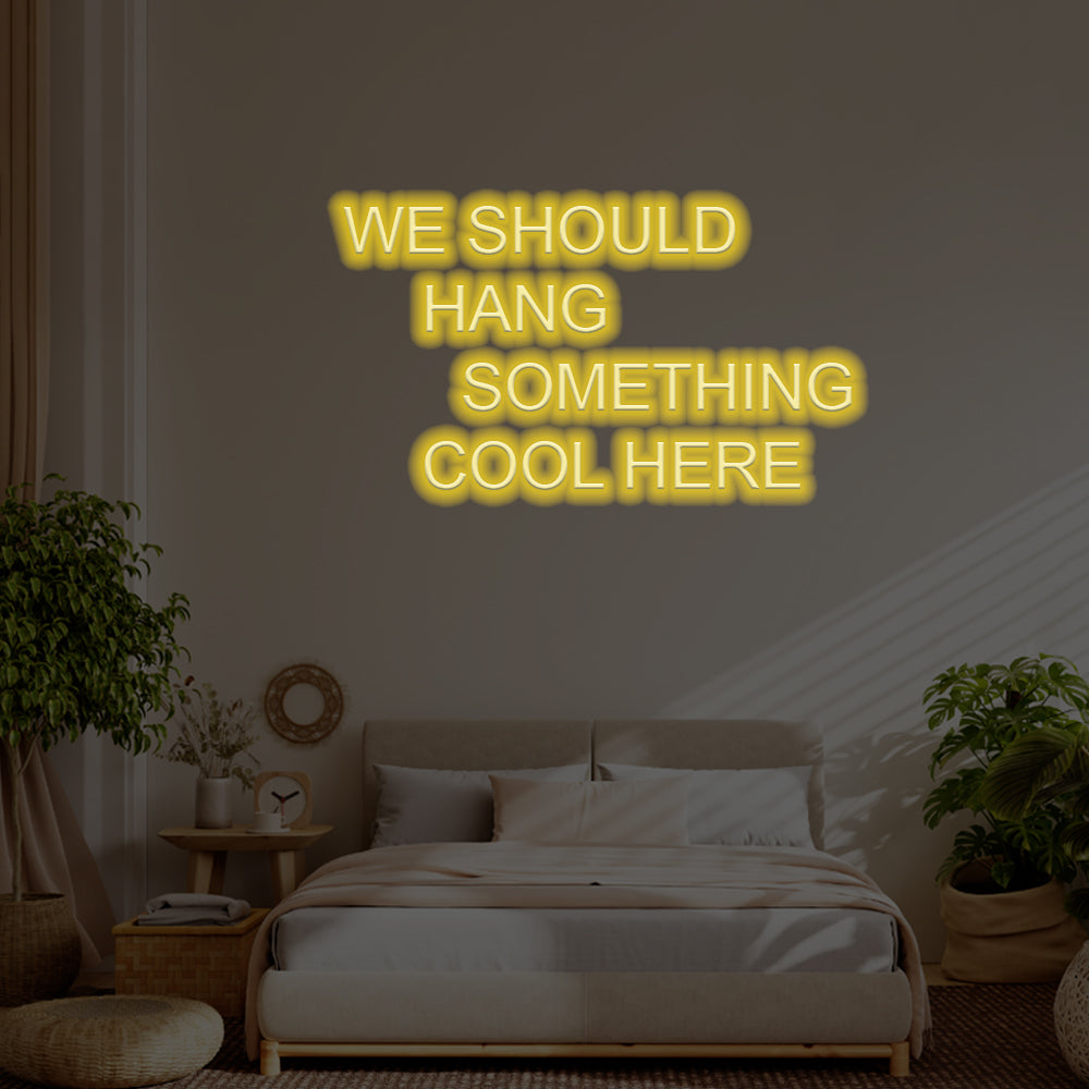 We Should Hang Something Cool Here LED Neon Sign – Perfect Pop Culture Decor