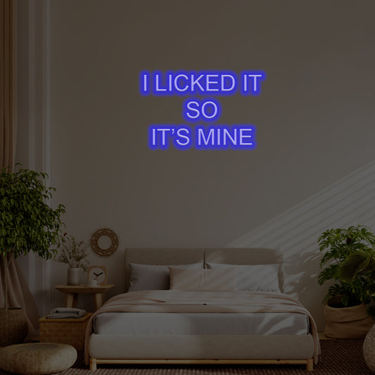 I Licked It, So It’s Mine LED Neon Sign – Perfect Funny Decor