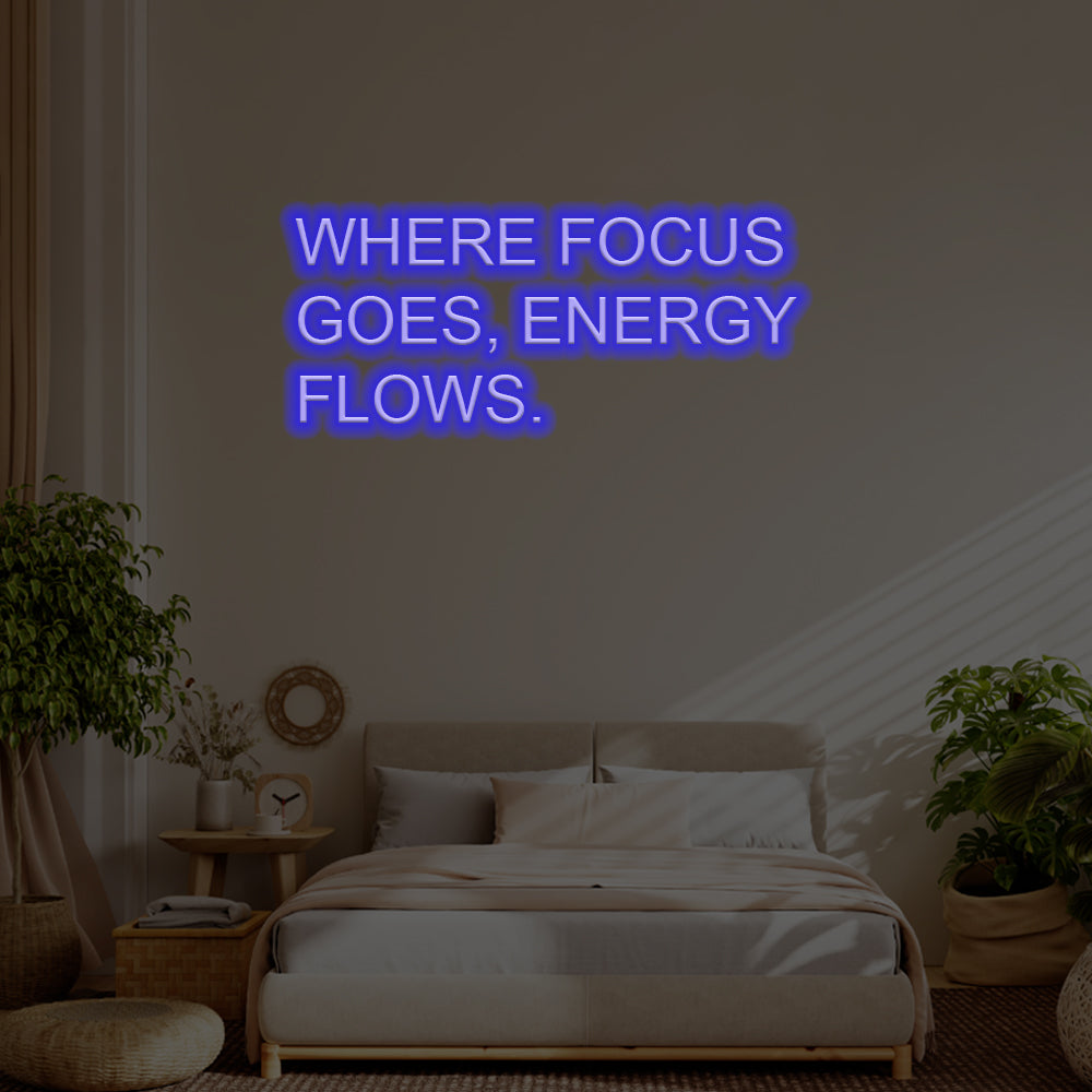 Where Focus Goes, Energy Flows LED Neon Sign – Perfect Inspirational Decor