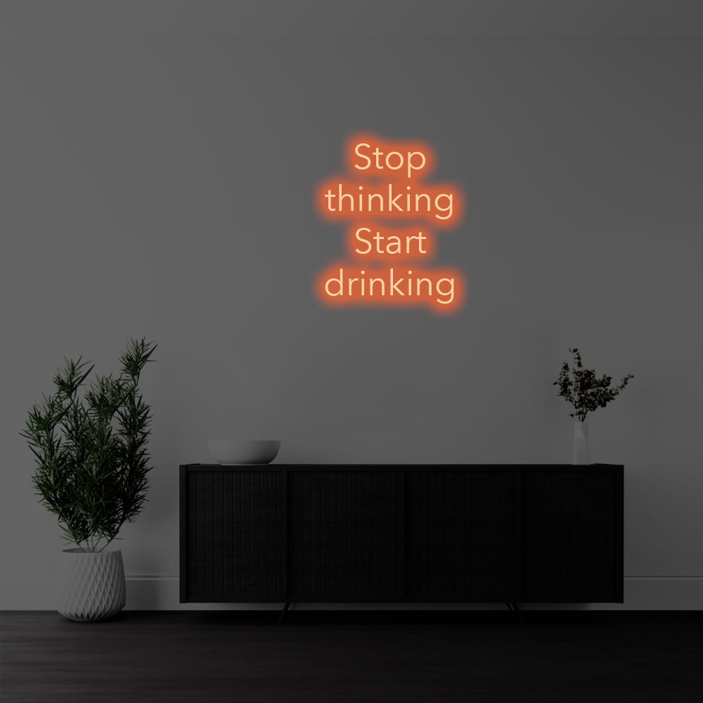 Stop Thinking, Start Drinking LED Neon Sign – Perfect Funny Decor