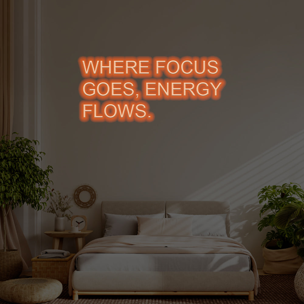 Where Focus Goes, Energy Flows LED Neon Sign – Perfect Inspirational Decor