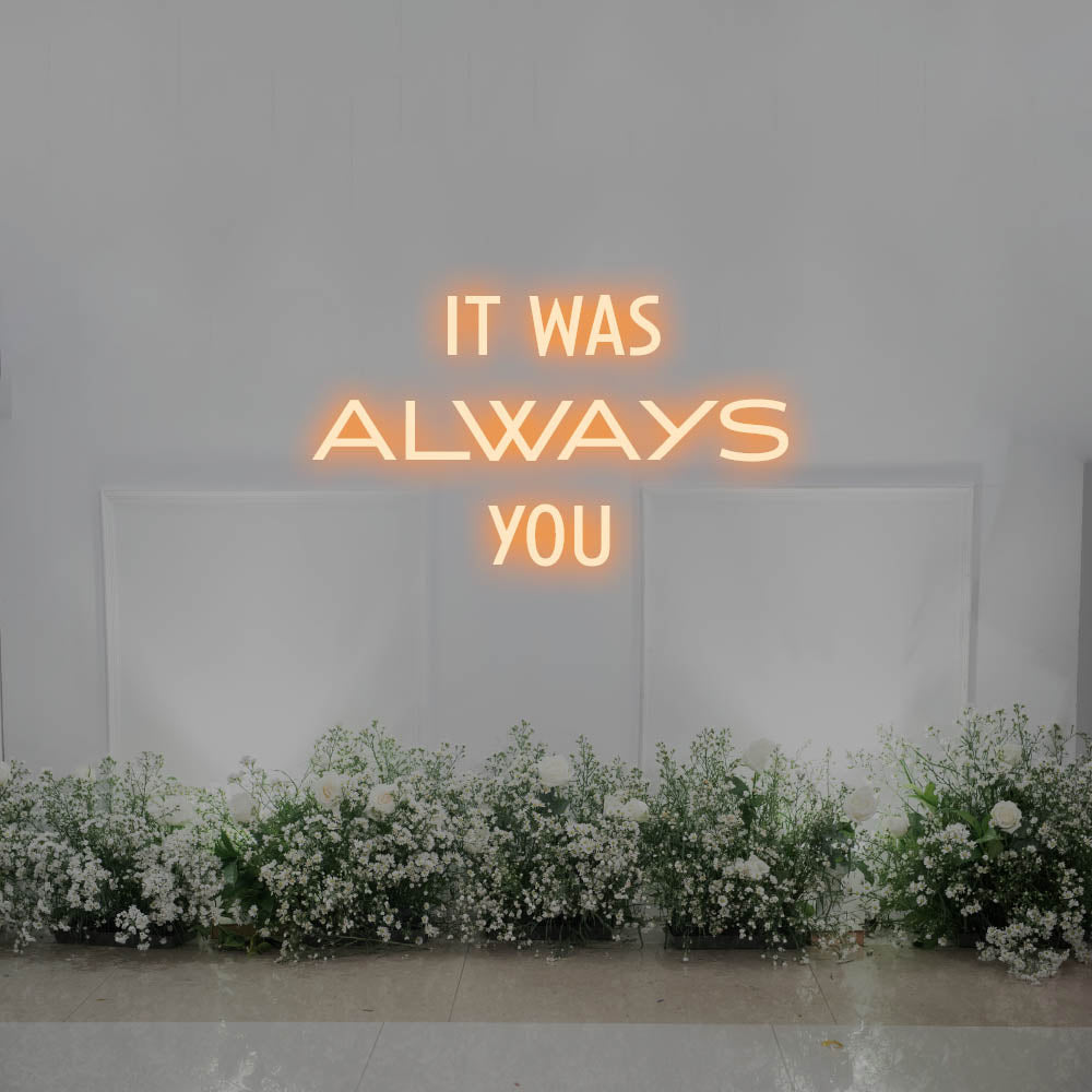 It Was Always You LED Neon Sign – Perfect Wedding Decor