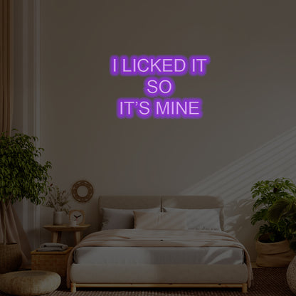 I Licked It, So It’s Mine LED Neon Sign – Perfect Funny Decor