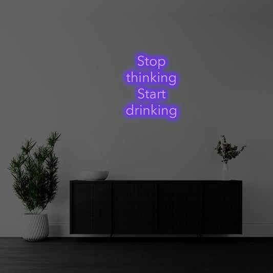 Stop Thinking, Start Drinking LED Neon Sign – Perfect Funny Decor