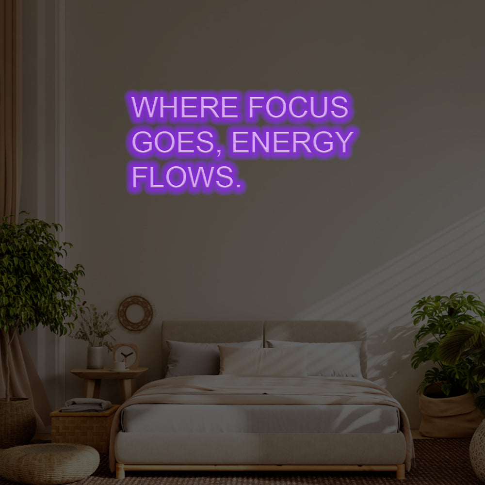 Where Focus Goes, Energy Flows LED Neon Sign – Perfect Inspirational Decor