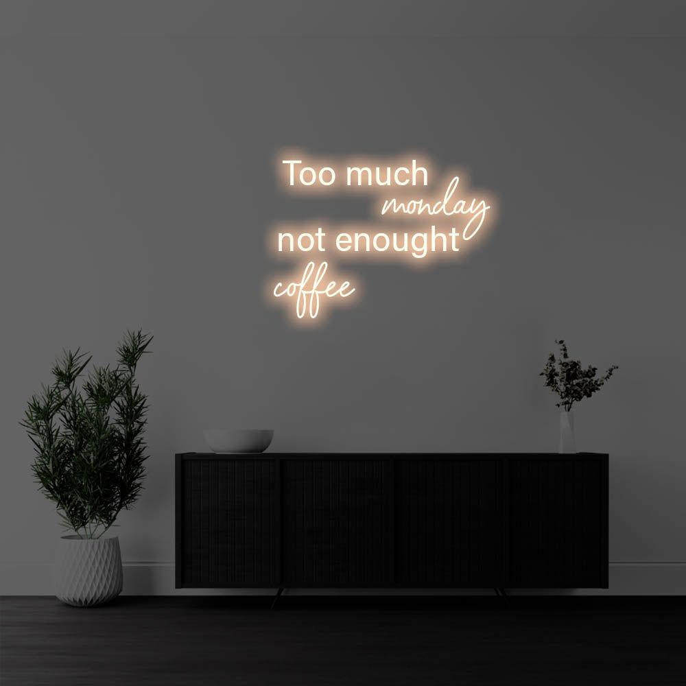 Too Much Monday, Not Enough Coffee LED Neon Sign – Perfect Pop Culture Decor